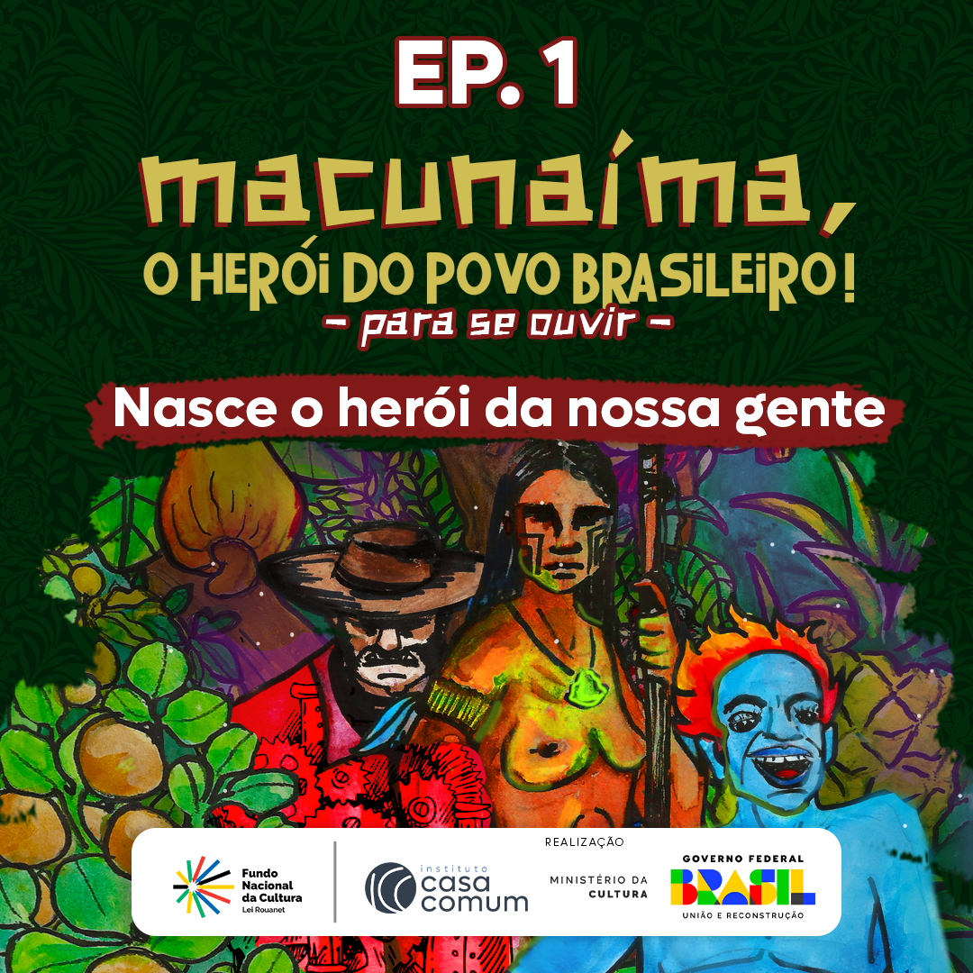 Ep. 1 Macunaíma – Um Desconcerto Rapsódico