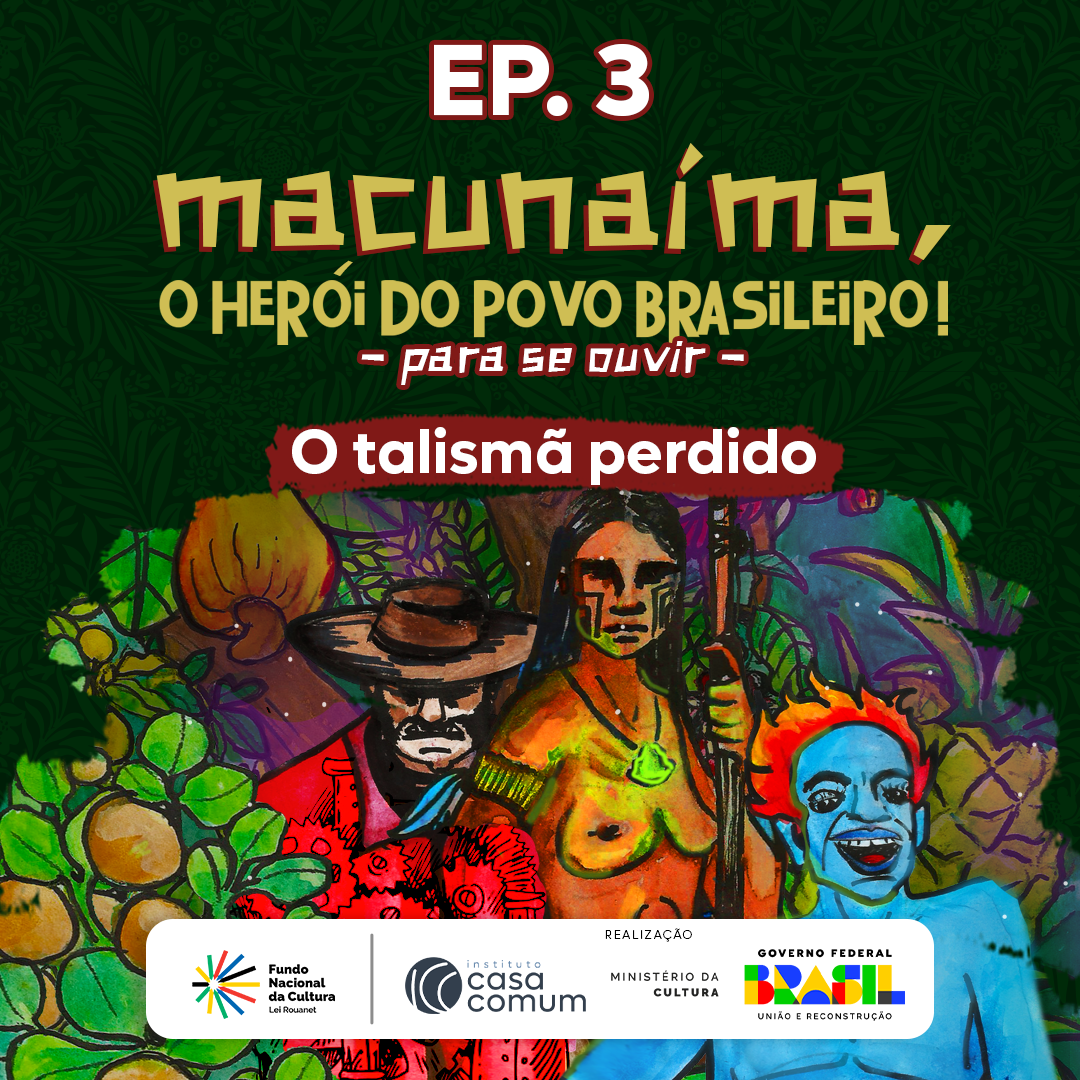 Ep. 3 Macunaíma – Um Desconcerto Rapsódico