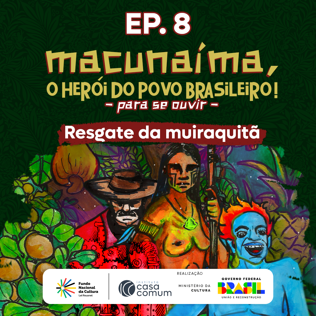 Ep. 8 Macunaíma – Um Desconcerto Rapsódico
