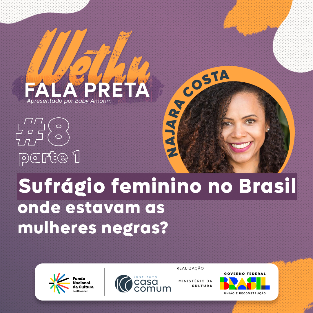 EP. 8 -“Sufrágio feminino no Brasil onde estavam as mulheres negras” – Parte 1