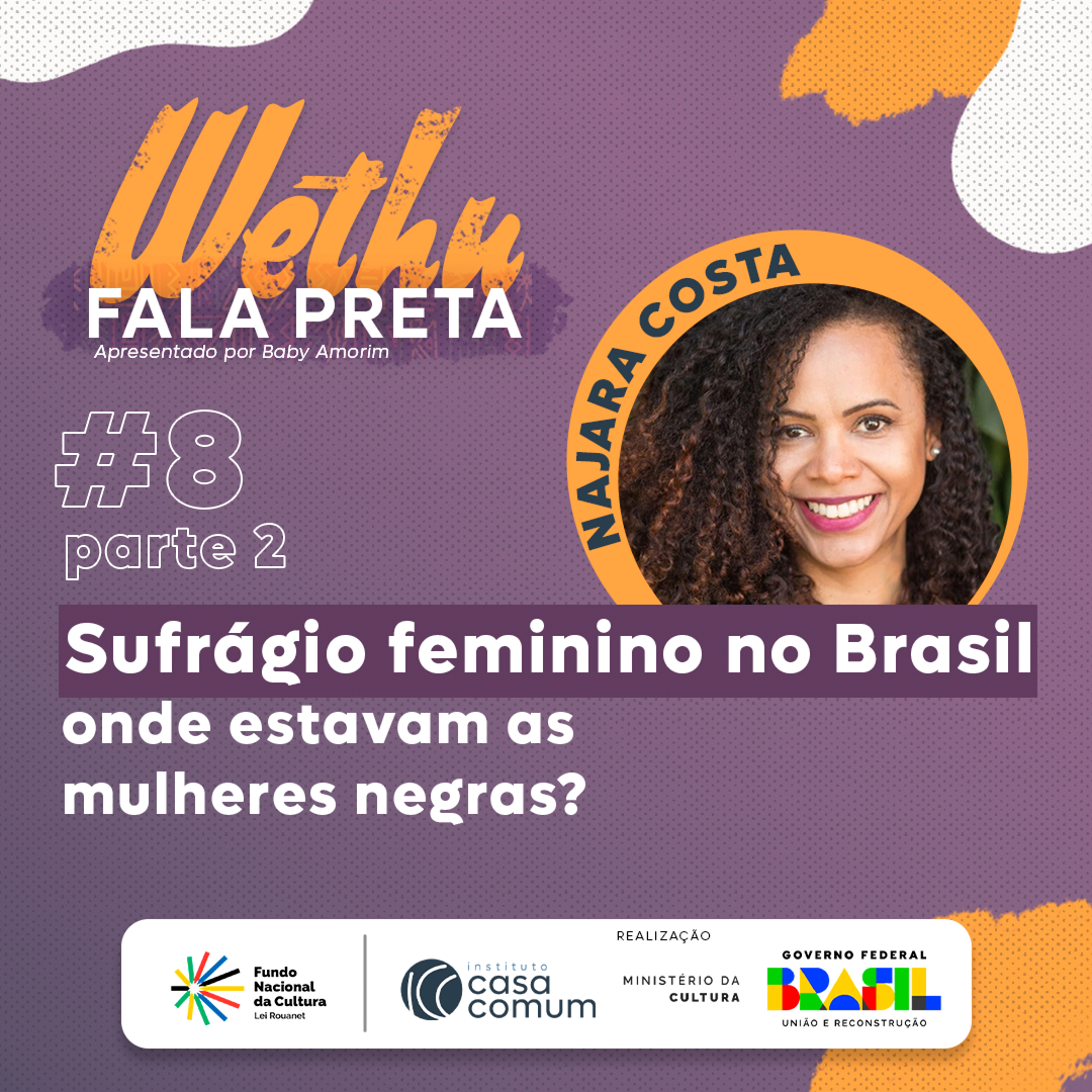 EP. 8 -“Sufrágio feminino no Brasil onde estavam as mulheres negras” – Parte 2